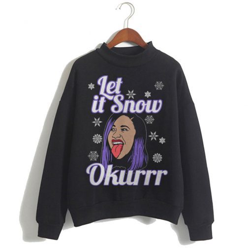 Cardi B Let is Snow Okurr Christmas Sweatshirt