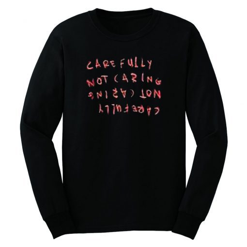 Carefully Not Caring Sweatshirt