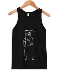 Chill Out I Came To Party Tank top