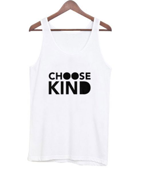 Choose Kind Tank top