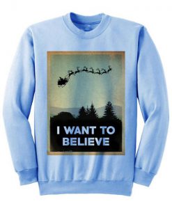 Christmas Sweater I Want To Believe Sweatshirt