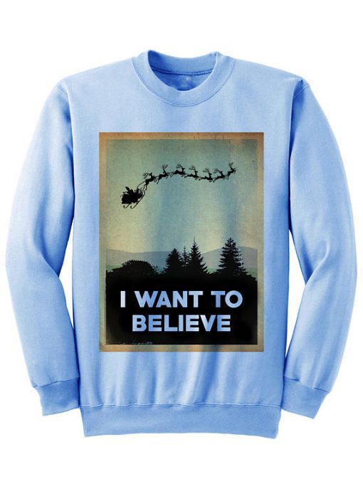 Christmas Sweater I Want To Believe Sweatshirt