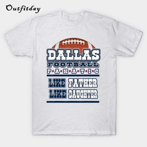 Dallas Like Father Like Daughter Football T-Shirt B22