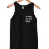 Do What You Love And Out Often Tanktop