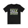 Don’t Ask It’s Tax Season T-Shirt PU27