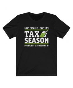 Don’t Ask It’s Tax Season T-Shirt PU27