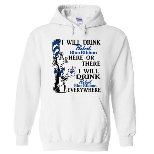 Dr Seuss I Will Drink Pabst Blue Ribbon Hoodie