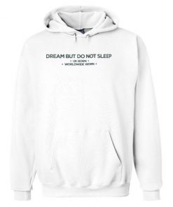 Dream But Do Not Sleep Hoodie