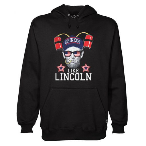 Drinkin’ like Lincoln Hoodie