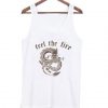 Feel the Fire Tank top