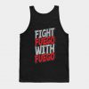 Fight Fuego With Fuego Tanktop