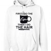 First I Do The Coffee Then I Do The Hair Hairstylist White Hoodie