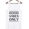 Good Vibes Only Tank top