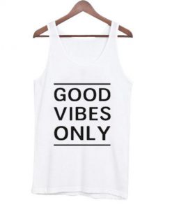 Good Vibes Only Tank top
