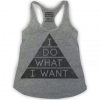I Do What I Want Tank top