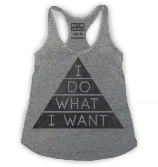 I Do What I Want Tank top