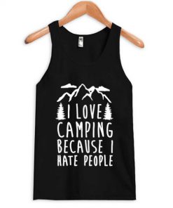 I Love Camping Because I Hate People Tanktop