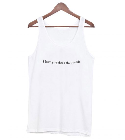 I Love You Three Thousand Tank-top