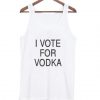 I vote for vodka Tank Top