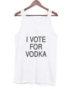 I vote for vodka Tank Top