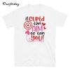 If Cupid Can Aim So Can You T-Shirt B22