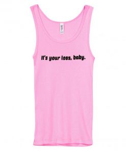 It’s Your Loss Baby Pink Tank-top