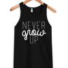 Never Grow Up Tank top