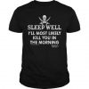 Sleep Well Tshirt T Shirt