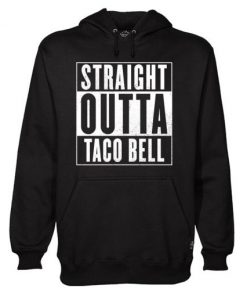 Straight Outta Taco Bell Hoodie