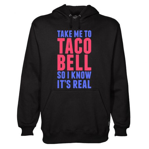 Take Me To Taco Bell Hoodie