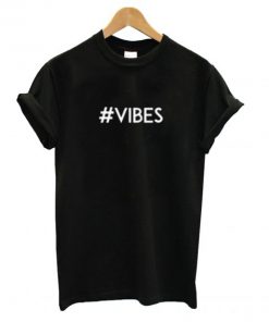 #Vibes T shirt