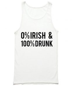 0% Irish & 100 Drunk Tank Top PU27