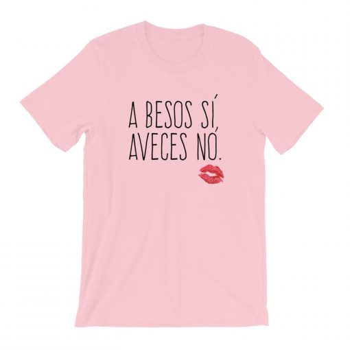 A Besos Si Aveces No T-Shirt PU27