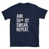 Aim Shoot Swear Repeat T-Shirt PU27