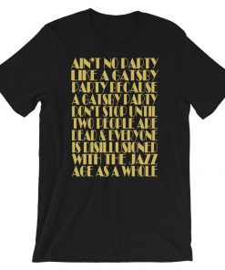 Ain't No Party Like A Gatsby T-Shirt PU27