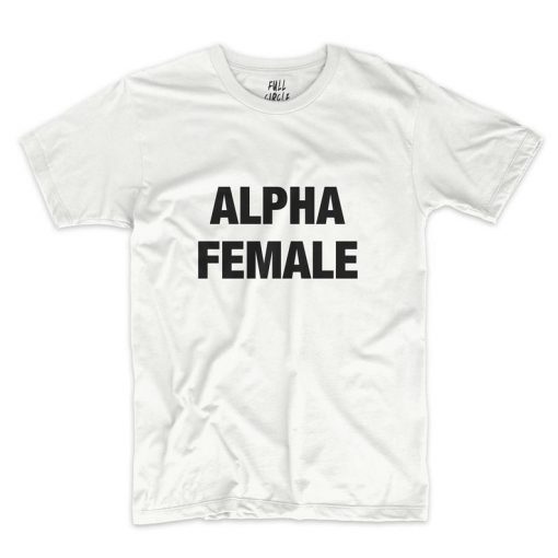 Alpha Female T-Shirt PU27