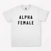 Alpha Female T-Shirt PU27