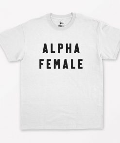 Alpha Female T-Shirt PU27