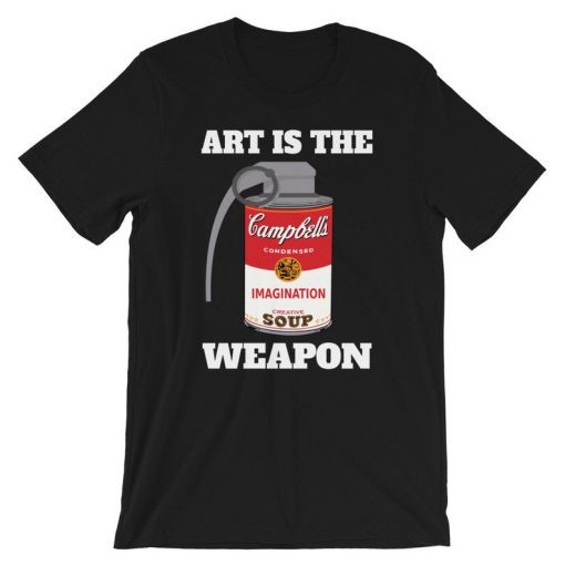 Art Is The Weapon T-Shirt PU27