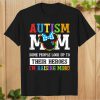 Autism mom Some people look up to Thier Heroes I'm Rasing Mine T-Shirt PU27