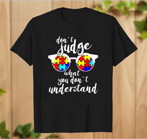 Awareness don’t judge what you don’t understand T-Shirt PU27