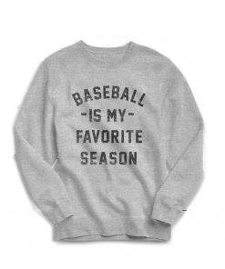 Baseball is my Favorite Season Sweatshirt PU27