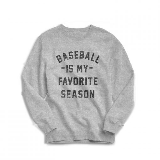 Baseball is my Favorite Season Sweatshirt PU27