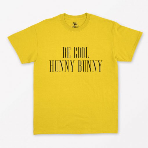 Be Cool Hunny Bunny T-Shirt PU27