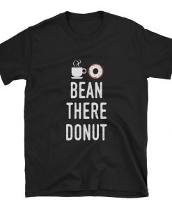 Bean There Donut T-Shirt PU27