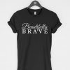 Beautifully Brave T-Shirt PU27