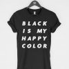 Black Is My Happy Color T-Shirt PU27
