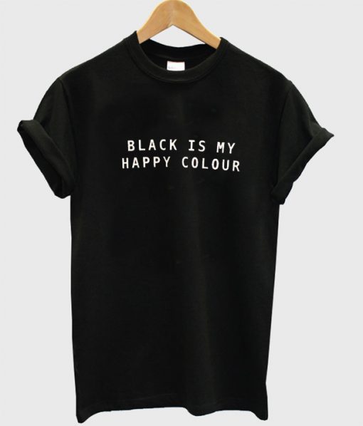 Black Is My Happy Colour T-Shirt PU27