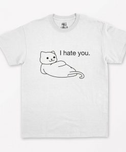 Cat I Hate You T-Shirt PU27