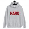 Cuddle Me Hard Hoodie PU27